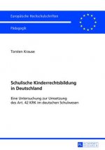 Schulische Kinderrechtsbildung in Deutschland; Eine Untersuchung zur Umsetzung des Art. 42 KRK im deutschen Schulwesen