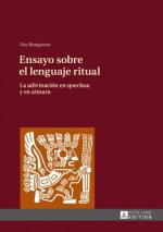 Ensayo sobre el lenguaje ritual; La adivinacion en quechua y en aimara