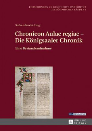 Chronicon Aulae regiae - Die Koenigsaaler Chronik; Eine Bestandsaufnahme