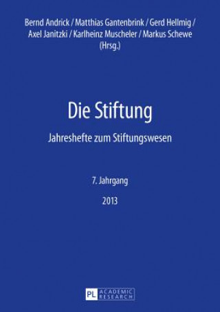 Stiftung; Jahreshefte zum Stiftungswesen- 7. Jahrgang 2013