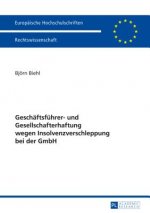 Geschaeftsfuehrer- und Gesellschafterhaftung wegen Insolvenzverschleppung bei der GmbH