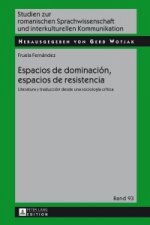 Espacios de dominacion, espacios de resistencia; Literatura y traduccion desde una sociologia critica