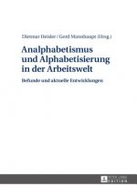 Analphabetismus und Alphabetisierung in der Arbeitswelt; Befunde und aktuelle Entwicklungen