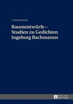 Raumentwuerfe - Studien zu Gedichten Ingeborg Bachmanns