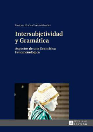 Intersubjetividad y Gramatica; Aspectos de una Gramatica Fenomenologica