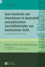 Zum Ausdruck Von Intentionen in Deutschen Und Polnischen Geschaeftsbriefen Aus Kontrastiver Sicht