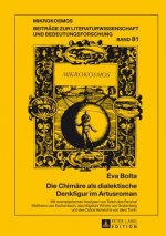 Die Chimaere ALS Dialektische Denkfigur Im Artusroman