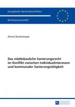 Das Staedtebauliche Sanierungsrecht Im Konflikt Zwischen Individualinteressen Und Kommunaler Sanierungstaetigkeit