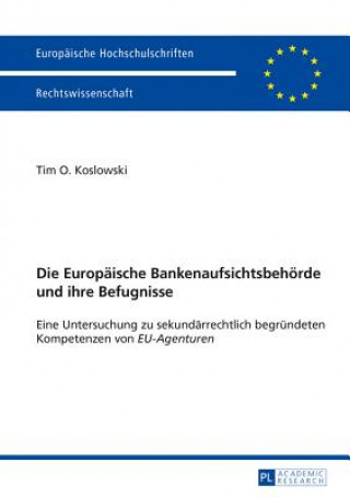 Die Europaeische Bankenaufsichtsbehoerde und ihre Befugnisse
