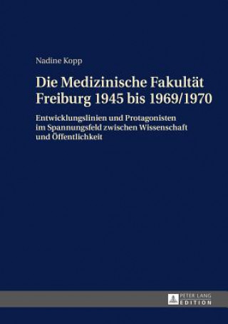 Die Medizinische Fakultat Freiburg 1945 Bis 1969/1970