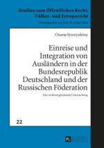 Einreise Und Integration Von Auslandern in Der Bundesrepublik Deutschland Und Der Russischen Foederation