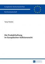 Die Produkthaftung Im Europaischen Kollisionsrecht