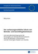 Der Verfassungsrechtliche Schutz Von Betriebs- Und Geschaeftsgeheimnissen