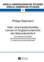 Inter- und transkulturelles Lernen im Englischunterricht der Sekundarstufe II; Das didaktische Modell der Transnational Cultural Studies in Theorie un
