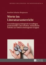 Werte im Literaturunterricht; Entwicklungspsychologische Grundlagen, professionelles Lehrverhalten, methodische Schritte zur Arbeit in heterogenen Gru