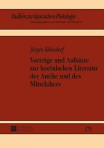 Vortraege Und Aufsaetze Zur Lateinischen Literatur Der Antike Und Des Mittelalters