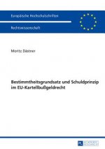 Bestimmtheitsgrundsatz Und Schuldprinzip Im Eu-Kartellbussgeldrecht