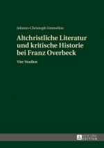 Altchristliche Literatur Und Kritische Historie Bei Franz Overbeck