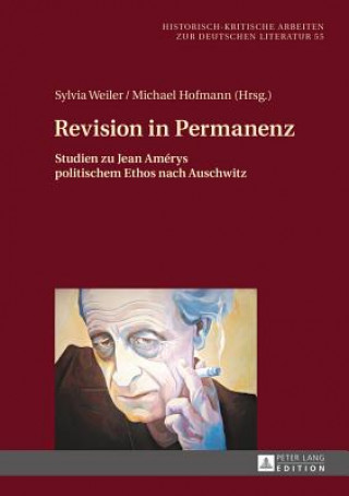 Revision in Permanenz; Studien zu Jean Amerys politischem Ethos nach Auschwitz