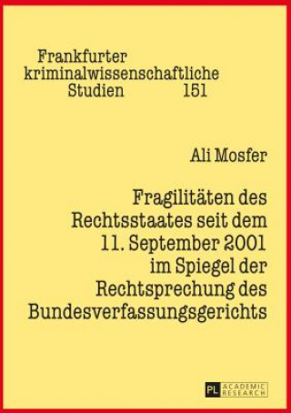 Fragilitaeten Des Rechtsstaates Seit Dem 11. September 2001 Im Spiegel Der Rechtsprechung Des Bundesverfassungsgerichts