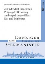 Zur Individuell-Subjektiven Praegung Der Bedeutung Am Beispiel Ausgewaehlter Ess- Und Trinkwaren