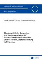 Bildungspolitik Im Kaiserreich: Die Thun-Hohenstein'sche Universitaetsreform Insbesondere Am Beispiel Der Juristenausbildung in Oesterreich