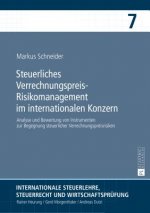 Steuerliches Verrechnungspreis-Risikomanagement im internationalen Konzern; Analyse und Bewertung von Instrumenten zur Begegnung steuerlicher Verrechn