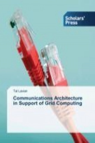 Communications Architecture in Support of Grid Computing