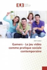 Gamers - Le jeu vidéo comme pratique sociale contemporaine