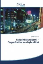 Takashi Murakami - Superflathetens hybriditet