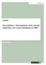 Zentralabitur - Hintergrunde, Ziele und die Ergebnisse des ersten Jahrgangs in NRW