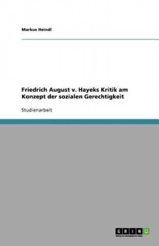 Friedrich August V. Hayeks Kritik Am Konzept Der Sozialen Gerechtigkeit