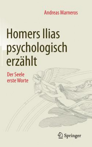 Homers Ilias Psychologisch Erzahlt