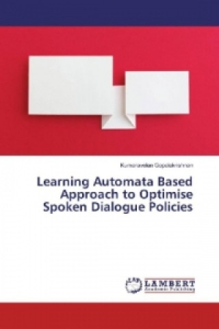 Learning Automata Based Approach to Optimise Spoken Dialogue Policies