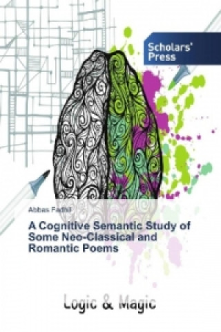 A Cognitive Semantic Study of Some Neo-Classical and Romantic Poems