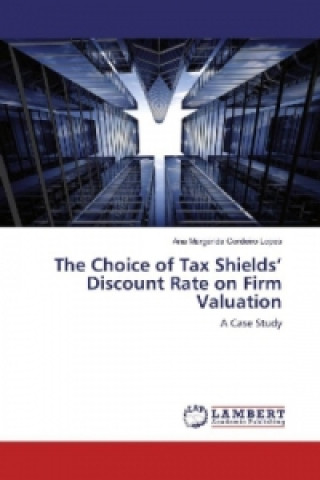 The Choice of Tax Shields' Discount Rate on Firm Valuation