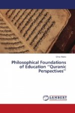 Philosophical Foundations of Education ''Quranic Perspectives''
