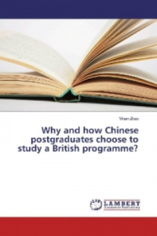 Why and how Chinese postgraduates choose to study a British programme?