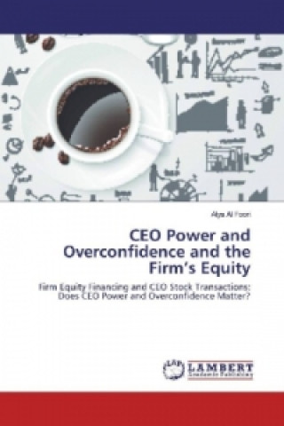 CEO Power and Overconfidence and the Firm's Equity
