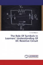 The Role Of Symbols In Learners' Understanding Of DC Resistive Circuit