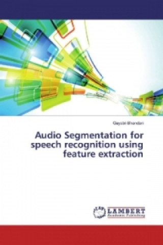 Audio Segmentation for speech recognition using feature extraction