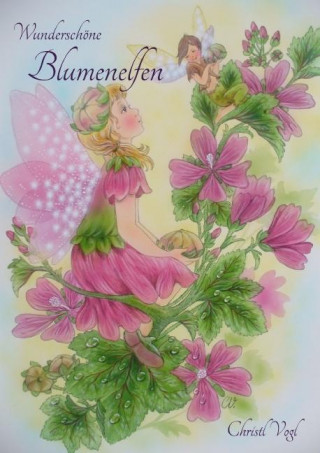 Wunderschöne Blumenelfen von Christl Vogl (Posterbuch DIN A4 hoch)