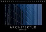 ARCHITEKTUR grafisch (Tischkalender 2017 DIN A5 quer)