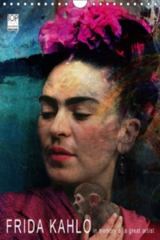 FRIDA KAHLO in memory of a great artist (Wandkalender 2017 DIN A4 hoch)