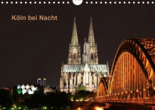 Köln bei Nacht (Wandkalender 2017 DIN A4 quer)