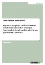 Migration im Spiegel niedersachsischer Schulbucher der Facher Erdkunde, Gemeinschaftskunde und Geschichte der gymnasialen Oberstufe