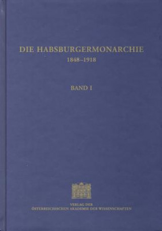 Die Habsburgermonarchie 1848-1918 Band I: Die wirtschaftliche Entwicklung