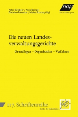 Die neuen Landesverwaltungsgerichte. Grundlagen - Organisation - Verfahren