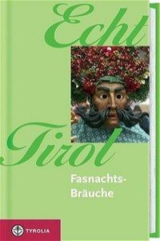 Echt Tirol. Fasnachtsbräuche