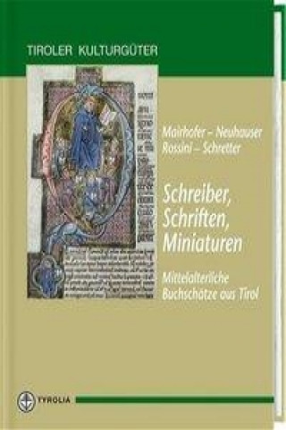 Schreiber, Schriften, Miniaturen. Mittelalterliche Buchschätze aus Tirol